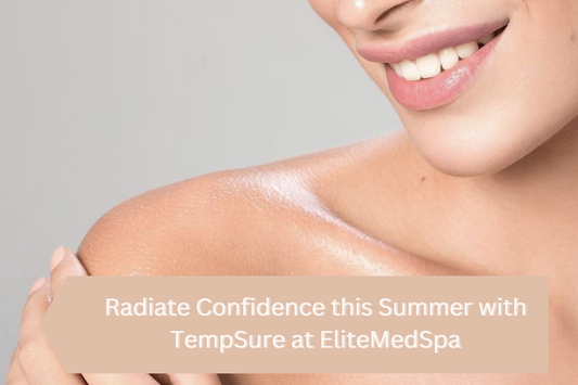 Radiate Confidence this Summer with TempSure at EliteMedSpa