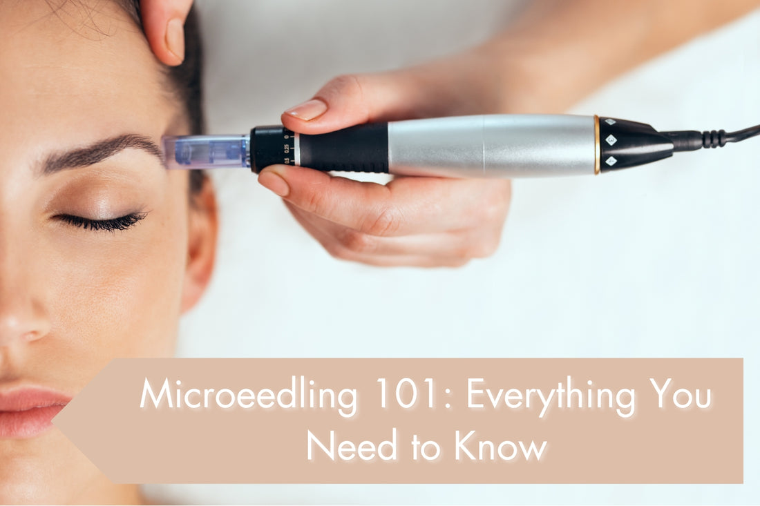 Microeedling 101: Everything You Need to Know